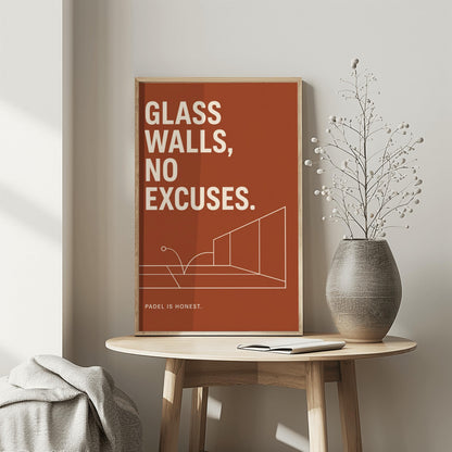 A vertical minimalist sports poster with a solid terracotta rust background. At the top, a bold quote reads "GLASS WALLS, NO EXCUSES." in a large, clean cream sans-serif font. The middle features a fine cream line drawing showcasing a perspective view of a padel court's back and side glass panels, with a line tracing a ball bouncing on the turf and hitting the glass. At the bottom left, small cream text reads "PADEL IS HONEST."