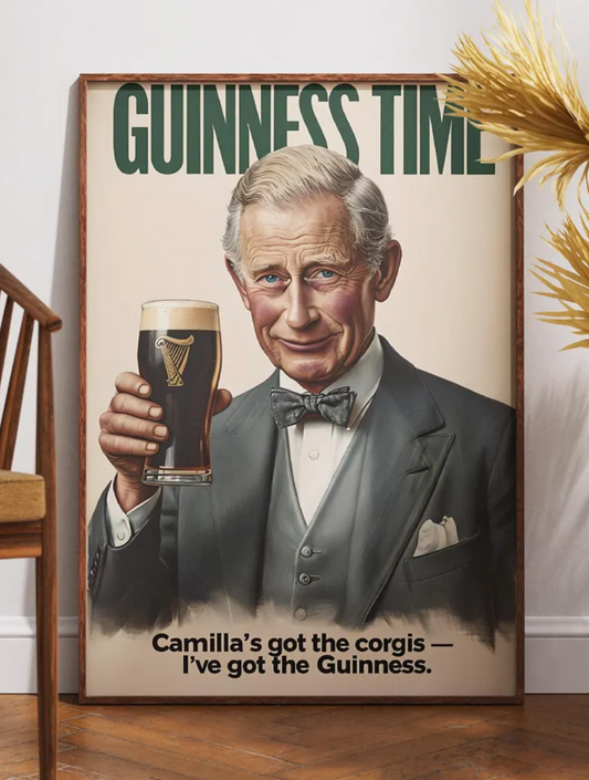 A humorous art print featuring King Charles III holding a classic pint of Guinness. The illustration shows him smiling with the iconic dark stout and creamy head. The text 'GUINNESS TIME' appears at the top, and 'Camilla's got the corgis — I've got the Guinness.' at the bottom, adding a witty royal touch. This unique print is ideal for pub or bar decor, a man cave, or as a quirky gift for fans of the British Royal Family and Guinness beer, blending humor with an iconic beverage
