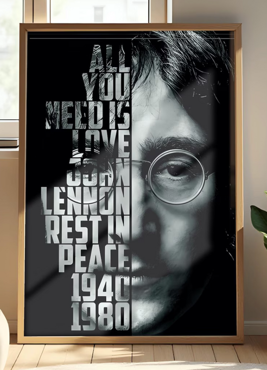 A striking physical poster print featuring a high-contrast black and white portrait of John Lennon, with the text 'ALL YOU NEED IS LOVE' and other meaningful phrases integrated into the design
