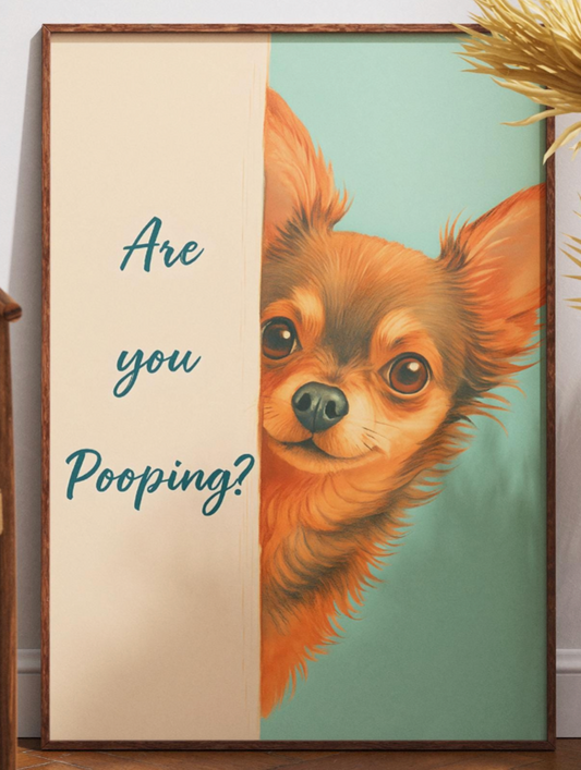 Are You Pooping? Funny Chihuahua Print, Dog Bathroom Art, Humorous Toilet Decor, Custom Pet Gift, Chihuahua Lover, Black & White Poster