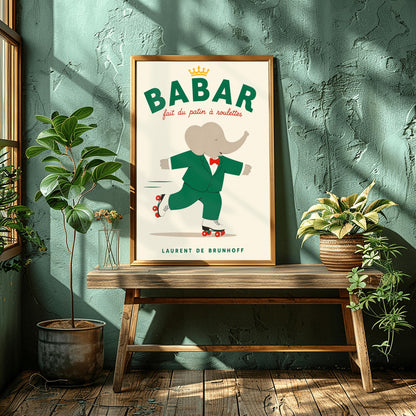 A vertical storybook-style art print of Babar the Elephant roller skating against a cream background. Babar is wearing his signature green suit and red bow tie. He is balanced on white roller skates with red wheels, with one foot lifted behind him. The top of the print features the word "BABAR" in large green letters above the red script text "fait du patin à roulettes" and a small gold crown. The name "LAURENT DE BRUNHOFF" is printed at the bottom.
