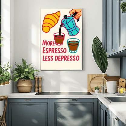 Espresso Coffee Poster Fun Kitchen Decor Gift Idea - More Espresso Less Depresso Kitchen Wall Art
