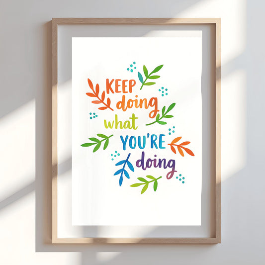 Keep Doing What You're Doing Poster, Motivational Quote Art, Watercolor Floral Print, Self Care Decor, Office Wall Art